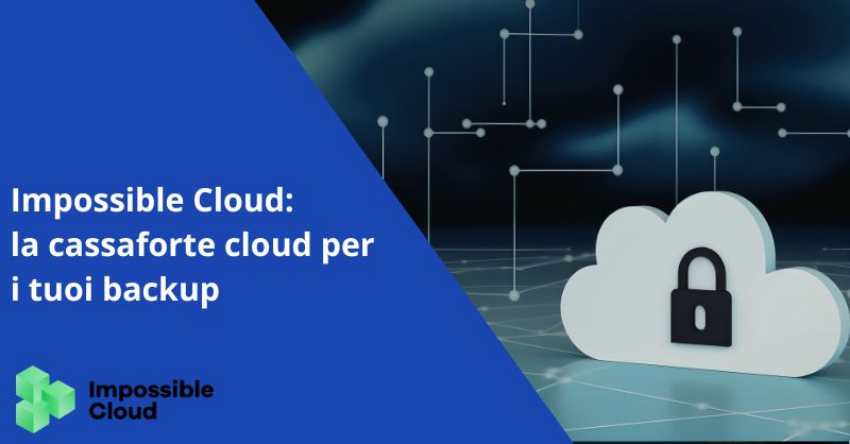 Impossible Cloud: la cassaforte cloud per i tuoi backup 